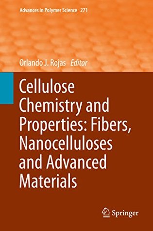 Read Cellulose Chemistry and Properties: Fibers, Nanocelluloses and Advanced Materials (Advances in Polymer Science) - Orlando J. Rojas | PDF