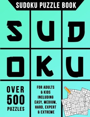 Full Download Sudoku Puzzle Book: Over 500 Puzzles for Adults & Kids Including Easy, Medium, Hard, Expert & Extreme - Sudoku Deluxe Books Creation & Instruction Team file in PDF