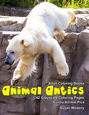 Download Adult Coloring Books Animal Antics: 42 Grayscale Coloring Pages of Funny Animals - Susan Mowery file in ePub
