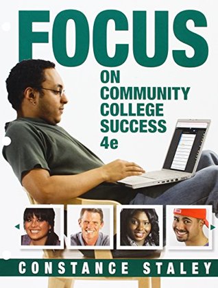 Read Bundle: FOCUS on Community College Success, Loose-Leaf Version, 4th   LMS Integrated for MindTap College Success, 1 term (6 months) Printed Access Card - Constance C. Staley file in PDF