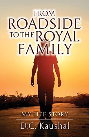 Full Download From Roadside to the Royal Family: My Life Story - D C Kaushal file in ePub