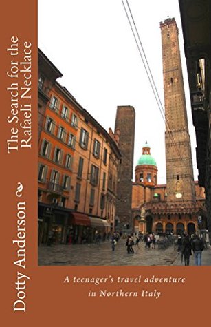 Full Download The Search for the Rafaeli Necklace: A teenage girl's travel adventure in Northern Italy - Dotty Anderson | PDF