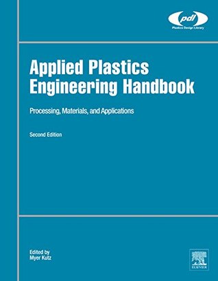 Read Applied Plastics Engineering Handbook: Processing, Materials, and Applications (Plastics Design Library) - Myer Kutz file in PDF