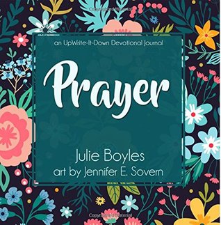 Download Prayer: An UpWrite It Down Devotional Journal - Julie Boyles file in PDF