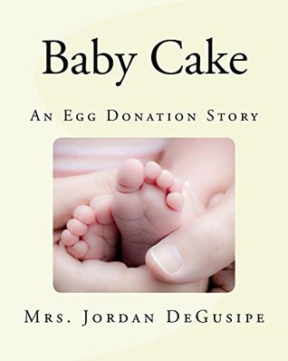 Download Baby Cake- An Egg Donation Story (Baby Cakes) - Jordan DeGusipe | ePub
