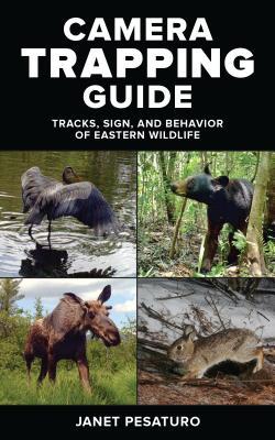Full Download Camera Trapping Guide: Get Great Photos Tracking Wildlife with a Trail Camera - Janet Pesaturo file in PDF