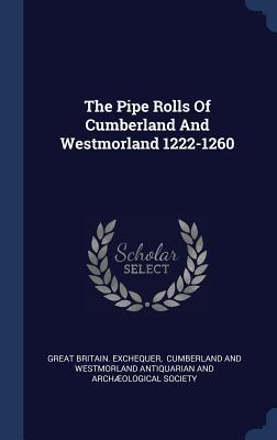 Full Download The Pipe Rolls of Cumberland and Westmorland 1222-1260 - Great Britain Exchequer | ePub
