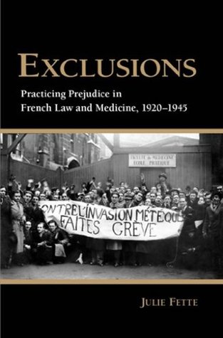 Download Exclusions: Practicing Prejudice in French Law and Medicine, 1920-1945 - Julie Fette file in ePub