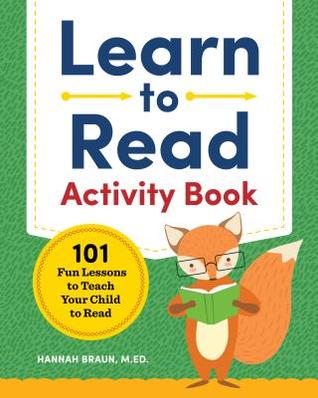 Full Download Learn to Read Activity Book: 101 Fun Lessons to Teach Your Child to Read - Hannah Braun M | ePub