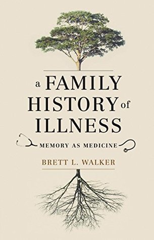 Download A Family History of Illness: Memory as Medicine - Brett L Walker file in PDF