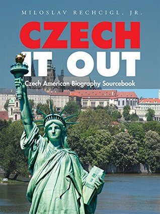 Full Download Czech It Out: Czech American Biography Sourcebook - Miloslav Rechcígl Jr. file in PDF