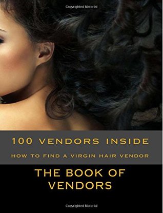Read The Book Of Vendors: How to find a virgin hair vendor - L Patton file in ePub