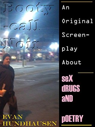 Full Download Booty-call Noir: An Original Screenplay About Sex Drugs and Poetry - Evan Hundhausen | PDF