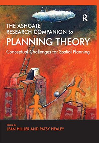 Download The Ashgate Research Companion to Planning Theory: Conceptual Challenges for Spatial Planning (Ashgate Research Companions) - Patsy Healey | PDF