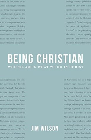Download Being Christian: Who We Are & What We Do in Christ - Jim Wilson file in PDF