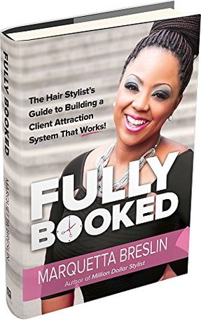 Download Fully Booked: The Hair Stylist's Guide to Building a Client Attraction System That Works - Marquetta Breslin file in PDF