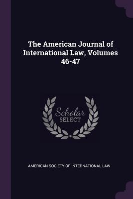 Read The American Journal of International Law, Volumes 46-47 - American Society of International Law file in ePub