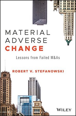 Read Material Adverse Change: Lessons from Failed M&As (Wiley Finance) - Robert V. Stefanowski file in PDF