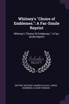 Read Online Whitney's Choice of Emblemes.: A Fac-Simile Reprint: Whitney's Choice of Emblemes.: A Fac-Simile Reprint - Geffrey Whitney | ePub