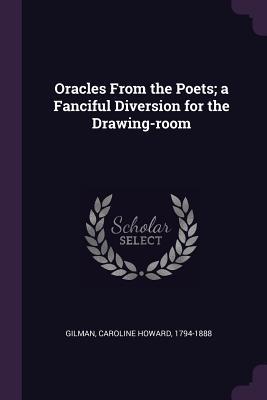 Full Download Oracles from the Poets; A Fanciful Diversion for the Drawing-Room - Caroline Howard Gilman file in ePub