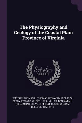 Read The Physiography and Geology of the Coastal Plain Province of Virginia - Thomas L. Watson file in PDF