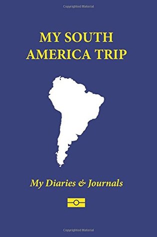 Read Online My South America Trip: Blank Travel Notebook Pocket Size (4x6), 110 Ruled   10 Blank Pages, Soft Cover: Volume 4 (Blank Travel Journal) -  | ePub