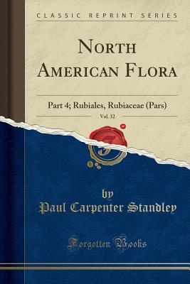 Download North American Flora, Vol. 32: Part 4; Rubiales, Rubiaceae (Pars) (Classic Reprint) - Paul Carpenter Standley | PDF