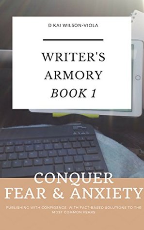 Read The Writer's Armory: Combat - Anxiety and Fear - D Kai Wilson-Viola file in PDF