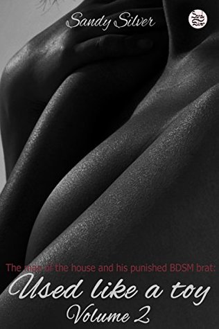 Read The man of the house and his punished BDSM brat: Used like a toy - Volume 2 - Sandy Silver file in PDF