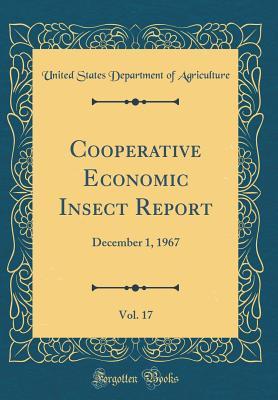 Full Download Cooperative Economic Insect Report, Vol. 17: December 1, 1967 (Classic Reprint) - U.S. Department of Agriculture file in PDF