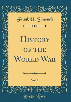 Download History of the World War, Vol. 1 (Classic Reprint) - Frank H Simonds | PDF