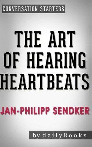 Download Conversations on The Art of Hearing Heartbeats: A Novel by Jan-Philipp Sendker - Daily Books file in PDF