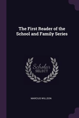 Read Online The First Reader of the School and Family Series - Marcius Willson file in PDF