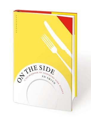 Download On the Side: A Sourcebook of Inspiring Side Dishes - Ed Smith file in ePub