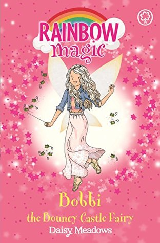 Read Bobbi the Bouncy Castle Fairy: The Funfair Fairies Book 4 (Rainbow Magic) - Daisy Meadows | PDF