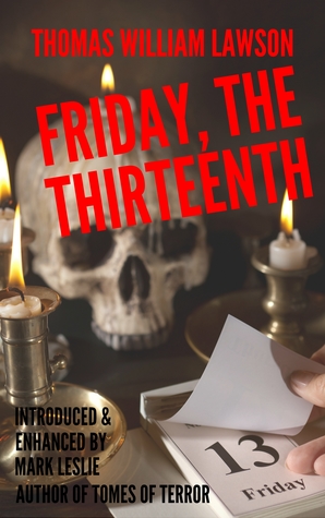 Read Online Friday, the Thirteenth: The Original Novel of Bad Luck on Wall Street, With a Revised Introduction & Annotations - Thomas William Lawson | ePub
