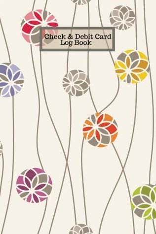 Read Check And Debit Card Log Book: 6 Column Personal Checking Account Payment Record Tracking Log Book, Track & Manage Cash Going & Out Of Your Account,  Paperback (Account Management) (Volume 10) -  file in ePub