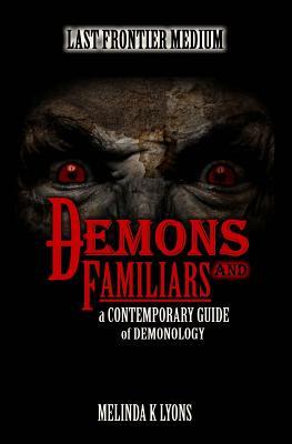 Read Online Demons and Familiars: A Contemporary Guide of Demonology - Melinda Kay Lyons | PDF