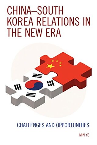 Read Online China–South Korea Relations in the New Era: Challenges and Opportunities - Min Ye file in PDF