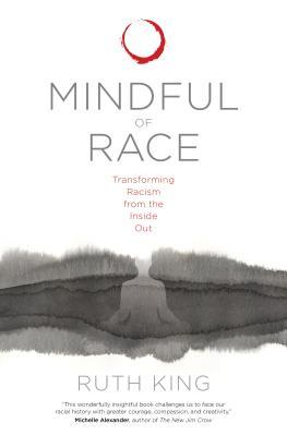 Full Download Mindful of Race: Transforming Racism from the Inside Out - Ruth King file in ePub