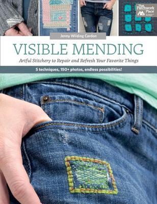Full Download Visible Mending: Artful Stitchery to Repair and Refresh Your Favorite Things - Jenny Wilding Cardon file in PDF