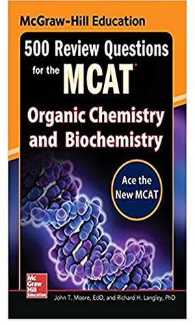Read McGraw-Hill Education 500 Review Questions for the MCAT: Organic Chemistry and Biochemistry (Mcgraw-Hill's 500 Questions) - John T. Moore file in ePub