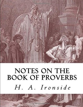 Read Notes on the Book of Proverbs (Ironside Commentary Series) - H. A. Ironside file in ePub