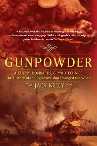 Full Download Gunpowder: Alchemy, Bombards, and Pyrotechnics: The History of the Explosive that Changed the World - Jack Kelly | PDF