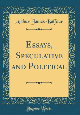 Download Essays, Speculative and Political (Classic Reprint) - Arthur Balfour file in PDF