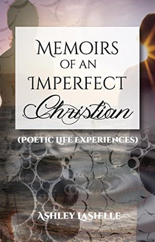 Download Memoirs of an Imperfect Christian (Poetic Life Experiences) - Ashley Lashelle file in ePub