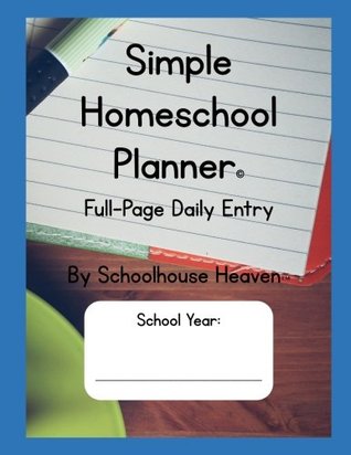Download Simple Homeschool Planner: Full-Page Daily Entry - Schoolhouse Heaven | PDF