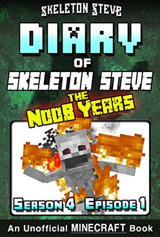 Full Download Diary of Minecraft Skeleton Steve the Noob Years - Season 4 Episode 1 (Book 19) : Unofficial Minecraft Books for Kids, Teens, & Nerds - Adventure Fan Fiction  Collection - Skeleton Steve the Noob Years) - Skeleton Steve file in ePub