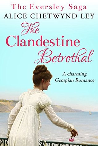 Download The Clandestine Betrothal: A charming Georgian Romance - Alice Chetwynd Ley | PDF