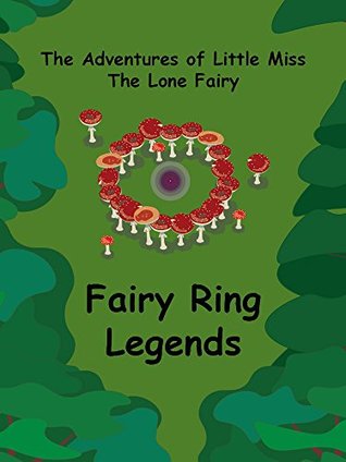 Read Fairy Ring Legends (The Adventures of Little Miss, The Lone Fairy Book 1) - Richard Andersen | ePub